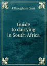 Guide to dairying in South Africa - R Brougham Cook