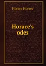 Horace.s odes - Horace Horace