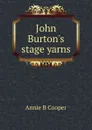 John Burton.s stage yarns - Annie B Cooper