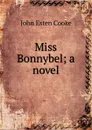 Miss Bonnybel; a novel - John Esten Cooke