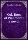 Col. Ross of Piedmont: a novel - John Esten Cooke