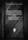 Insanity and mental deficiency in relation to legal responsibility: a study in psychological jurisprudence - William George Henry Cook