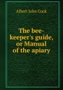 The bee-keeper.s guide, or Manual of the apiary - Albert John Cook