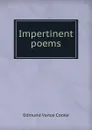 Impertinent poems - Edmund Vance Cooke