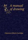 A manual of drawing - Clarence Edwin Coolidge