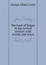 The book of Judges in the revised version: with introd. and notes - George Albert Cooke