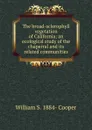 The broad-sclerophyll vegetation of California; an ecological study of the chaparral and its related communities - William S. 1884- Cooper