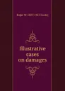 Illustrative cases on damages - Roger William Cooley