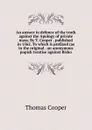 An answer in defence of the truth against the Apology of private mass. By T. Cooper . published in 1562. To which is prefixed (as in the original . an anonymous popish treatise against Bisho - David James McCord