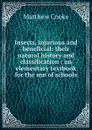 Insects, injurious and beneficial: their natural history and classification : an elementary textbook for the use of schools - Matthew Cooke