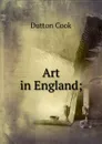 Art in England; - Dutton Cook