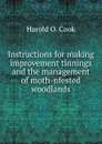 Instructions for making improvement tinnings and the management of moth-nfested woodlands - Harold O. Cook