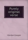 Purely original verse - J Gordon Coogler