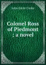 Colonel Ross of Piedmont ; a novel - John Esten Cooke
