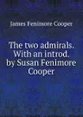 The two admirals. With an introd. by Susan Fenimore Cooper - Cooper James Fenimore