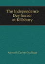 The Independence Day horror at Killsbury - Asenath Carver Coolidge