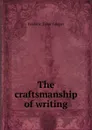The craftsmanship of writing - Frederic Taber Cooper
