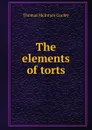 The elements of torts - Cooley Thomas McIntyre