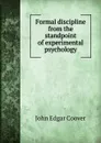 Formal discipline from the standpoint of experimental psychology - John Edgar Coover