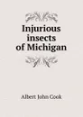 Injurious insects of Michigan - Albert John Cook