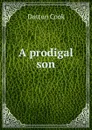 A prodigal son - Dutton Cook