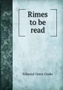 Rimes to be read - Edmund Vance Cooke