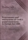 Programmes and intineraries of Cook.s grand excursions to Europe for 1880 - Thomas Cook