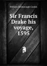 Sir Francis Drake his voyage, 1595 - William Desborough Cooley