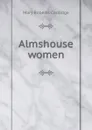 Almshouse women - Mary Roberts Coolidge