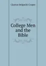 College Men and the Bible - Clayton Sedgwick Cooper