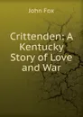 Crittenden: A Kentucky Story of Love and War - Fox John