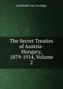 The Secret Treaties of Austria-Hungary, 1879-1914, Volume 2 - Archibald Cary Coolidge