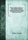 Memoirs of Edmund Ludlow, Esq. .: With a Collection of Original Papers, Serving to Confirm and Illustrate Many Important Passages Contained in the . the First. with a Copious Index, Volume 2 - John Cook