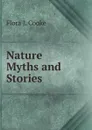 Nature Myths and Stories - Flora J. Cooke