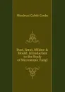 Rust, Smut, Mildew . Mould: Introduction to the Study of Microscopic Fungi - Mordecai Cubitt Cooke