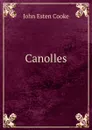Canolles - John Esten Cooke