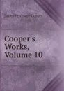 Cooper.s Works, Volume 10 - Cooper James Fenimore