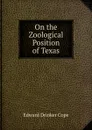 On the Zoological Position of Texas - Edward Drinker Cope