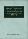 Nicolaus Coppernicus Aus Thorn Uber Die Kreisbewegungen Der Weltkorper (German Edition) - Nicolaus Copernicus