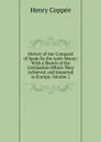 History of the Conquest of Spain by the Arab-Moors: With a Sketch of the Civilization Which They Achieved, and Imparted to Europe, Volume 2 - Henry Coppée