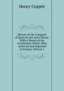 History of the Conquest of Spain by the Arab-Moors: With a Sketch of the Civilization Which They Achieved and Imparted to Europe, Volume 1 - Henry Coppée