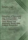 Genealogy of Dunwoody and Hood Families: And Collateral Branches : Their History and Biography, Based Upon Original Researches - Gilbert Cope