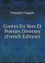 Contes En Vers Et Poesies Diverses (French Edition) - François Coppée