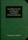 Les OEuvres De Guillaume Coquillart (French Edition) - Guillaume Coquillart