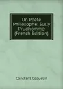 Un Poete Philosophe: Sully Prudhomme (French Edition) - Constant Coquelin