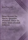 Deux Heures Du Matin, Quartier Marbeuf: Piece En Deux Actes (French Edition) - Jean Lorrain