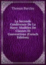 La Seconde Conference De La Haye: Modeles De Clauses Et Conventions (French Edition) - Thomas Barclay