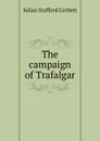 The campaign of Trafalgar - Corbett Julian Stafford
