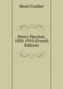 Henry Harrisse, 1830-1910 (French Edition) - Henri Cordier