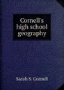 Cornell.s high school geography - Sarah S. Cornell